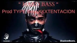 [FREE] &ldquo; HARD BASS &ldquo; Prod TYPE Beat XXXTENTACION -ProdBy ShadowBeats-