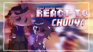 ☄ | Armed Detective Agency React to Chuuya (2/2) | BSD | loverloii.mp3