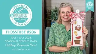 LIVE: Jolly July 2023, Seasonal Stitchy Stars, Stitching Progress & MORE - FlossTube #206