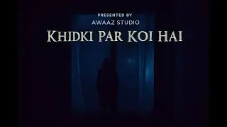 KHIDKI PAR KOI HAI | Official Horror Music Video | Awaaz Studio