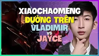 XiaoChaoMeng phô diễn kỹ năng Vladimir outplay cực khét tại rank Thách Đấu Vietsub