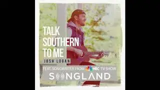 Josh Logan ( Songland Songwriter ) - Talk Southern To Me
