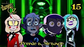 El Mago de Oz (Lau's Version) | Parte 15 - Frente a Strange