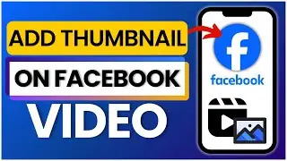 How to Add Thumbnail in Facebook Video