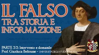 CONFERENZA IL FALSO TRA STORIA E INFORMAZIONE - Parte 2/2 - Intervento Prof. Gianluca Beltrame