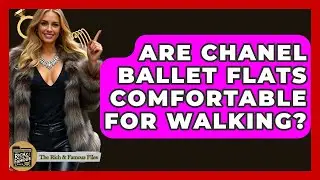 Are Chanel Ballet Flats Comfortable For Walking? - The Rich And Famous Files