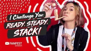 I Challenge You: Ready, steady, stack! | #YTFFInsider: Bangkok 2018