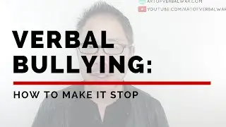 VERBAL BULLYING: HOW TO MAKE IT STOP
