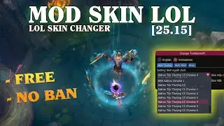 Hướng dẫn Mod Skin LOL & TFT 25.15 Free - An to&agrave;n, kh&ocirc;ng BAN 2025 - LOL Skin Changer