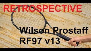 Retrospective - Wilson Prostaff RF97 v13