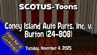 Coney Island Auto Parts Unlimited, Inc. v. Burton | SCOTUS-Toons (2025-11-04)