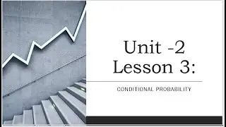Unit 2- Lesson 3 (   Conditional probability )