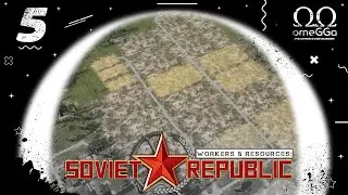 Workers & Resources: Soviet Republic. 5 серия. Еда и совхозы.