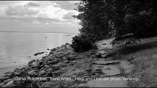 Daniel Roeth feat. Toma Amot  - Hero and Leander (Koan Version)