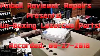 Pinball Reviewer Repairs - Un-Boxes LaserCue Parts.