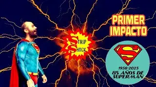 85 a&ntilde;os de Superman: Primer impacto