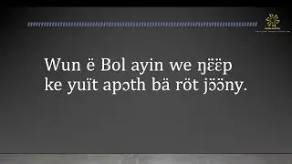 Wun &euml; Bol ayin we ŋɛ̈ɛ̈p ke yu&iuml;t - Lyrics - Adarwal Garang Alier