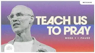 Teach Us To Pray: Pause | Doug Sauder
