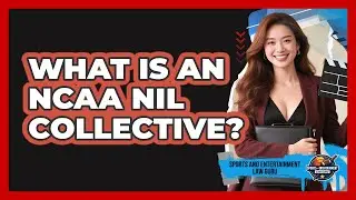 What Is An NCAA NIL Collective? - Sports and Entertainment Law Guru