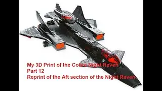 My 3D Print of the Cobra Night Raven Part 12