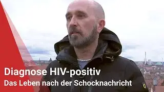 Diagnose HIV-positiv: Das Leben nach der Schocknachricht