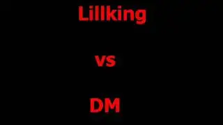Lil king  vs  DM