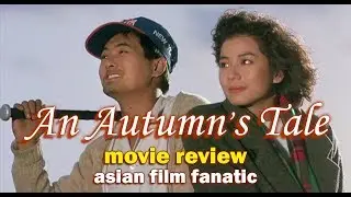 🇭🇰 Movie Review - 🍂 An Autumn's Tale 秋天的童話 (1987) [HK] - Asian Film Fanatic