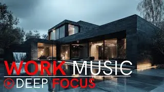 Work Smart Mode ON ⚡ Inspiring Music for Deep Focus & High Productivity