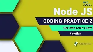 NXT WAVE | Node JS | Get Date After x Days | Coding Practice 2 | Solution