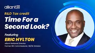 R&D Tax Credit: Time for a Second Look? | Featuring Eric Hylton | alliant