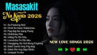 NEW LOVE SONGS 2026💖BEST OPM LOVE SONGS💖GREATEST HITS💖MASASAKIT NA KANTA