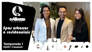 Estilozzo Podcast Edi&ccedil;&atilde;o Casapark. Spas Urbanos e residenciais - Ep9