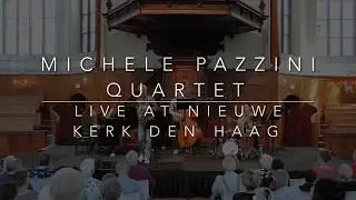 Michele Pazzini Quartet - Live at Nieuwe Kerk Den Haag Highlights