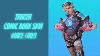 Overwatch - Tracer Comic Book Skin Voice Lines