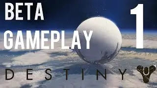 Destiny Beta - Gameplay - Part 1 (PS4/Xbox One) (HD)