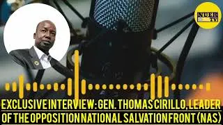 Exclusive Interview: Gen. Thomas Cirillo, leader of the opposition National Salvation Front (NAS)