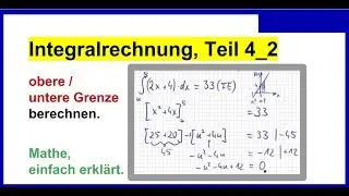 Integral, obere / untere Grenze berechnen, Integralrechnung, Teil 4_2