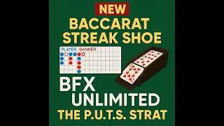 A Baccarat Streak Shoe with BFX UNLIMITED and the P.U.T.S Strategy!