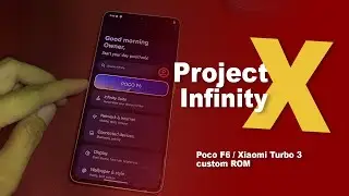 Project Infinity X ROM | Poco F6 (Xiaomi Turbo 3) | Простое руководство по прошивке
