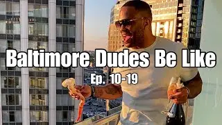 BALTIMORE DUDES BE LIKE COMPILATION (PART 10-19)