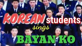 Korean Students sings BAYAN KO