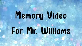 Mr. William's JCE Memory Video