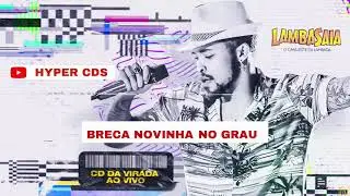 BRECA NOVINHA NO GRAU | LAMBASAIA | CD VER&Atilde;O 2021 | PRA PARED&Atilde;O