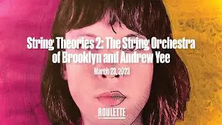 String Theories 2: The String Orchestra of Brooklyn and Andrew Yee