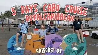 5 DAYS CRUISE (CABO MEXICO) EPISODE 3