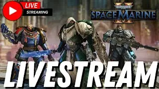 🔴LIVE - Space Marine 2 Early Access Launch Day Livestream (Campaign)