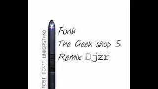Fonk The Geek shop 5 Remix Djzr