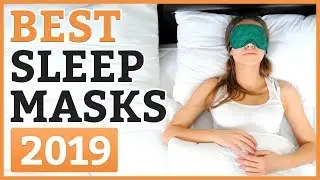 Best Sleep Mask 2019 &ndash; TOP 11 Eye Masks For Sleeping