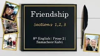 Friendship| 8th Prose 2| Sections 1,2,3| Unit 2| Samacheer Kalvi