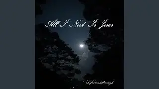 All I Need Is Jesus